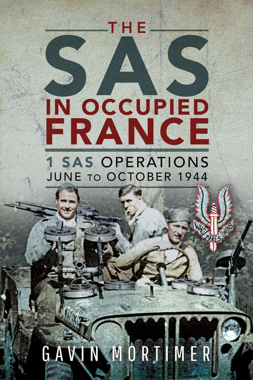 Book cover of The SAS in Occupied France: 1 SAS Operations, June to October 1944