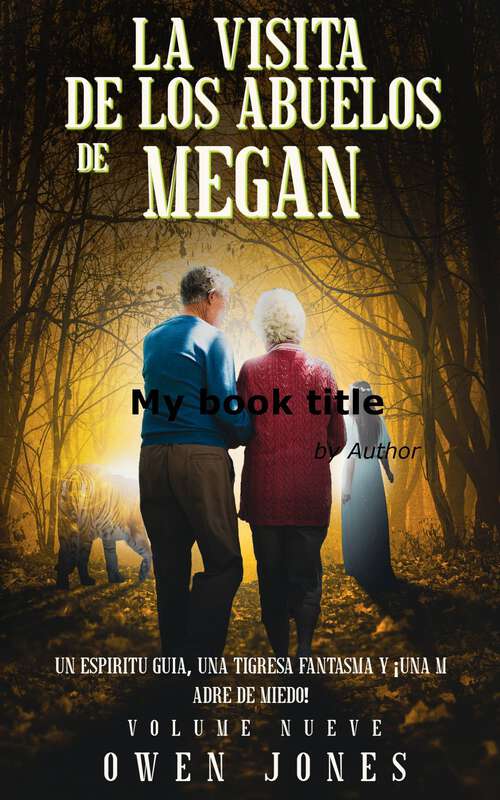 Book cover of La visita de los abuelos de Megan: Un espíritu guía, una tigresa fantasma y ¡una Madre de miedo! (La Serie Megan Psíquica #9)