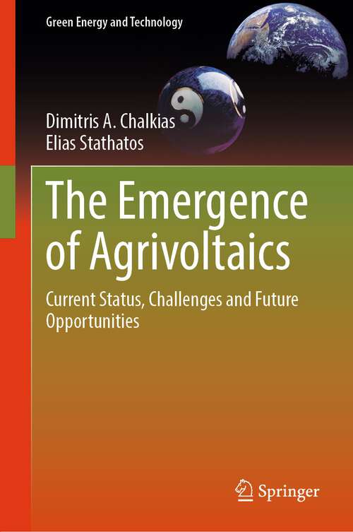 Book cover of The Emergence of Agrivoltaics: Current Status, Challenges and Future Opportunities (1st ed. 2024) (Green Energy and Technology)