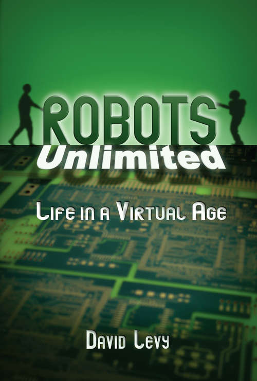 Book cover of Robots Unlimited: Life in a Virtual Age