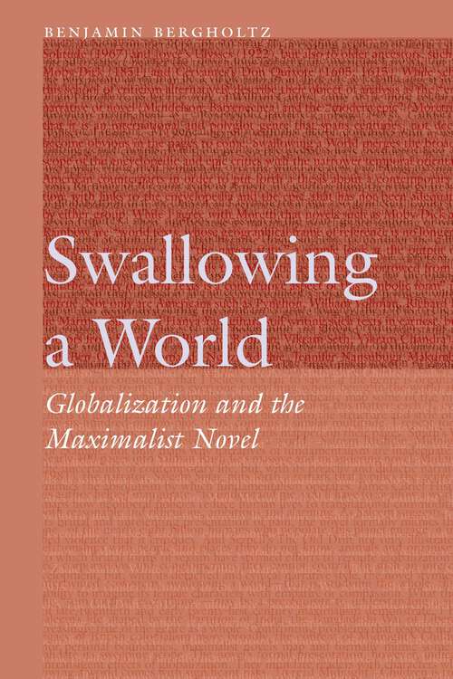 Book cover of Swallowing a World: Globalization and the Maximalist Novel (Frontiers of Narrative)