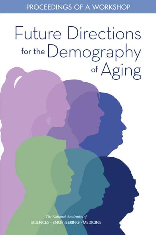 Book cover of Future Directions for the Demography of Aging: Proceedings Of A Workshop