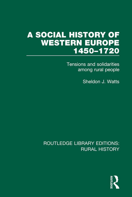 Book cover of A Social History of Western Europe, 1450-1720: Tensions and Solidarities among Rural People (Routledge Library Editions: Rural History #15)