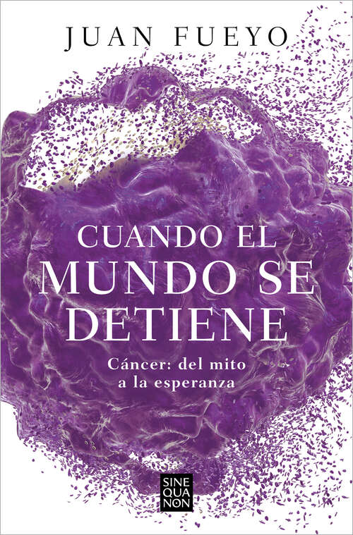 Book cover of Cuando el mundo se detiene: Cáncer del mito a la esperanza