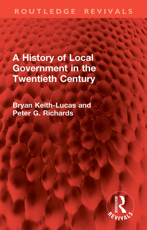 Book cover of A History of Local Government in the Twentieth Century (Routledge Revivals)