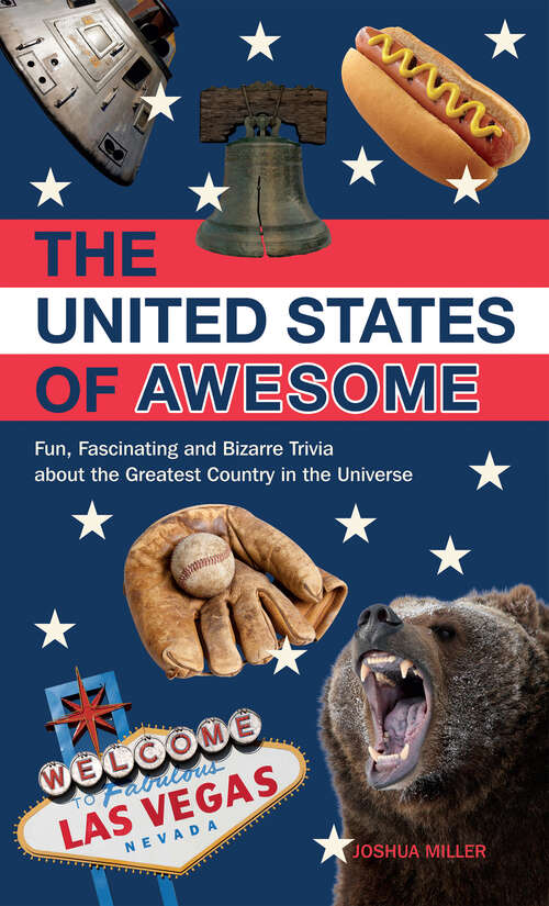 Book cover of The United States of Awesome: Fun, Fascinating and Bizarre Trivia about the Greatest Country in the Universe