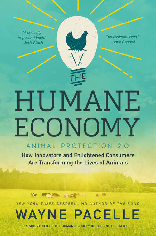 Book cover of The Humane Economy: How Innovators and Enlightened Consumers Are Transforming the Lives of Animals