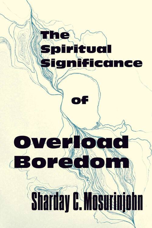 Book cover of The Spiritual Significance of Overload Boredom
