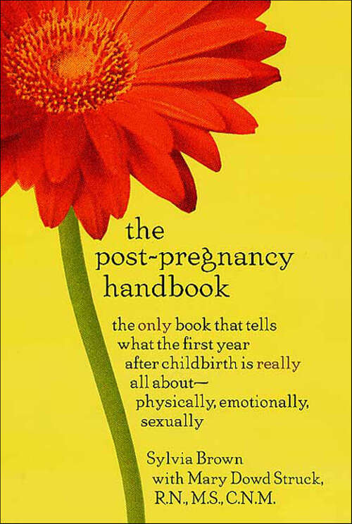 Book cover of The Post-Pregnancy Handbook: The Only Book That Tells What the First Year After Childbirth Is Really All About---Physically, Emotionally, Sexually