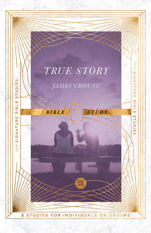 Book cover of True Story Bible Study (IVP Signature Bible Studies)