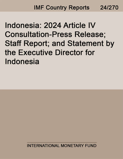 Book cover of Indonesia: 2024 Article IV Consultation-Press Release; Staff Report; and Statement by the Executive Director for Indonesia