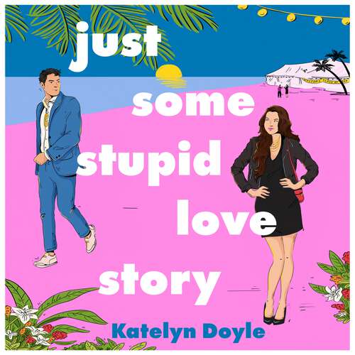 Book cover of Just Some Stupid Love Story: A sparkling opposites-attract rom-com!