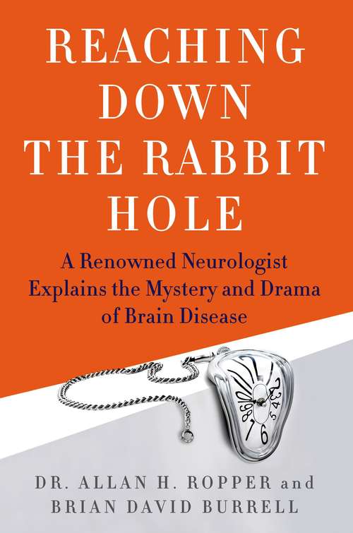 Book cover of Reaching Down the Rabbit Hole: A Renowned Neurologist Explains the Mystery and Drama of Brain Disease