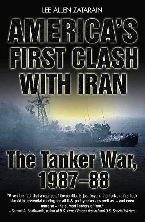 Book cover of America's First Clash with Iran: The Tanker War, 1987–88