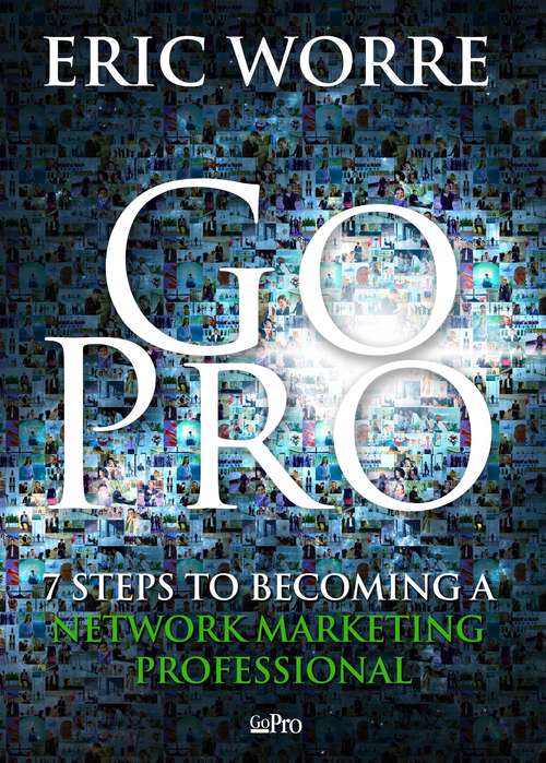 Book cover of Go Pro: 7 Steps to Becoming a Network Marketing Professional