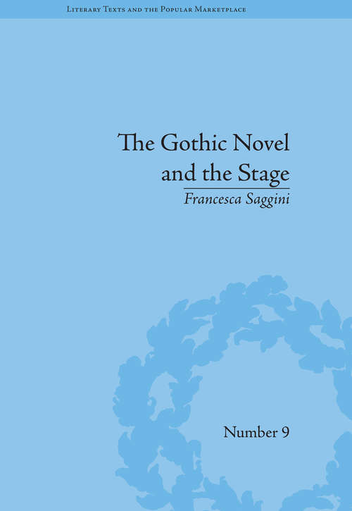 Book cover of The Gothic Novel and the Stage: Romantic Appropriations (Literary Texts and the Popular Marketplace #9)