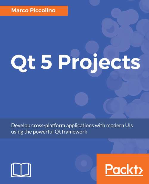 Book cover of Qt 5 Projects: Develop Cross-platform Applications With Modern Uis Using The Powerful Qt Framework