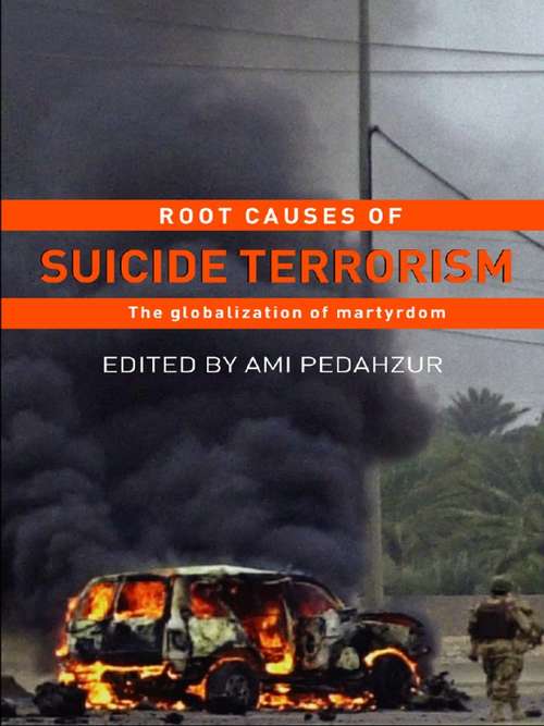 Book cover of Root Causes of Suicide Terrorism: The Globalization of Martyrdom (Political Violence)