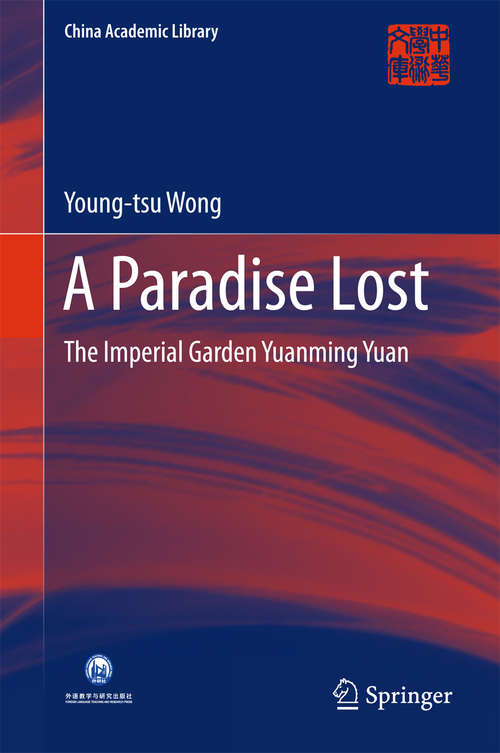 Book cover of A Paradise Lost: The Imperial Garden Yuanming Yuan (China Academic Library)