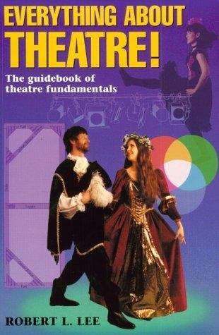 Book cover of Everything About Theatre!: The Guidebook Of Theatre Fundamentals