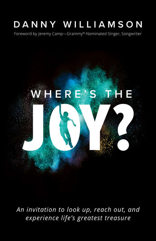 Book cover of Where’s the Joy?: An Invitation to Look Up, Reach Out, and Experience Life’s Greatest Treasure