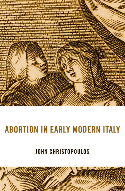 Book cover of Abortion in Early Modern Italy (I Tatti studies in Italian Renaissance history)