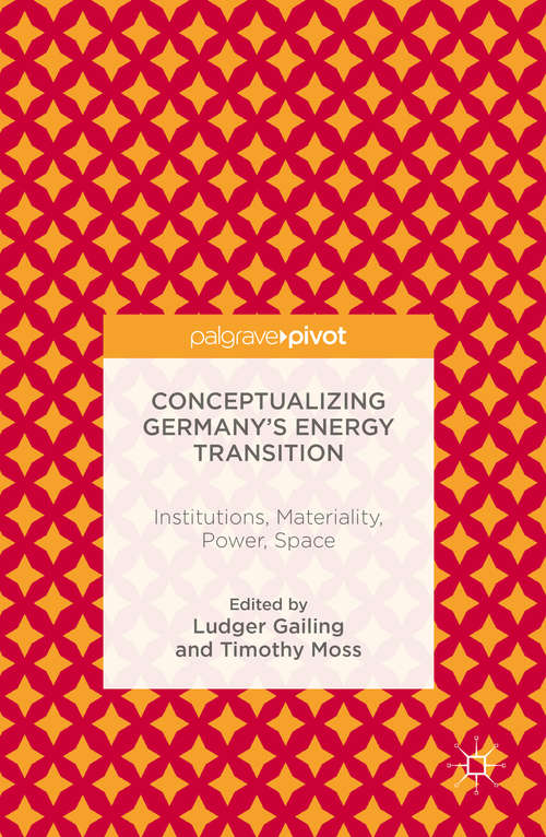 Book cover of Conceptualizing Germany's Energy Transition: Institutions, Materiality, Power, Space