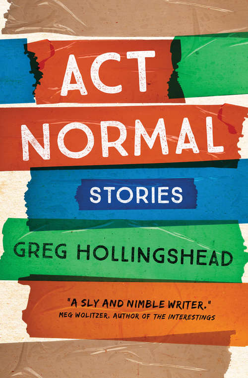 Book cover of Act Normal: Stories