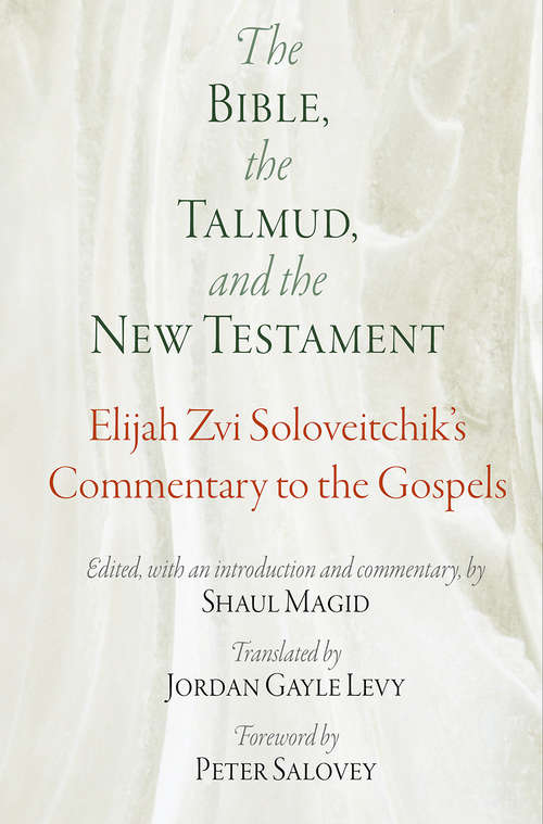 Book cover of The Bible, the Talmud, and the New Testament: Elijah Zvi Soloveitchik's Commentary to the Gospels (Jewish Culture and Contexts)