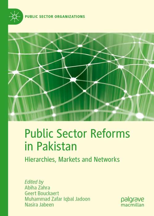 Book cover of Public Sector Reforms in Pakistan: Hierarchies, Markets and Networks (1st ed. 2022) (Public Sector Organizations)