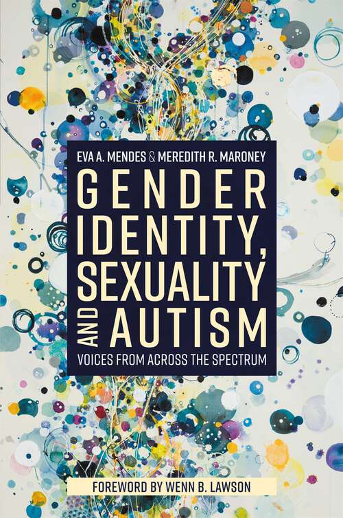 Book cover of Gender Identity, Sexuality and Autism: Voices from Across the Spectrum