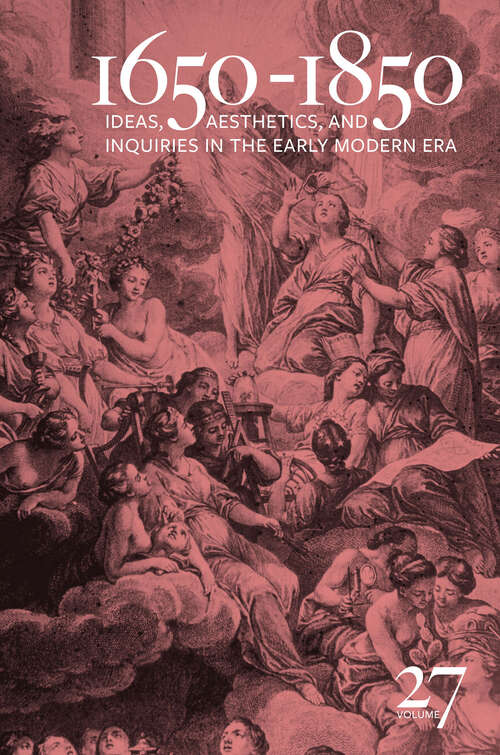 Book cover of 1650-1850: Ideas, Aesthetics, and Inquiries in the Early Modern Era (Volume 27) (1650-1850 #27)