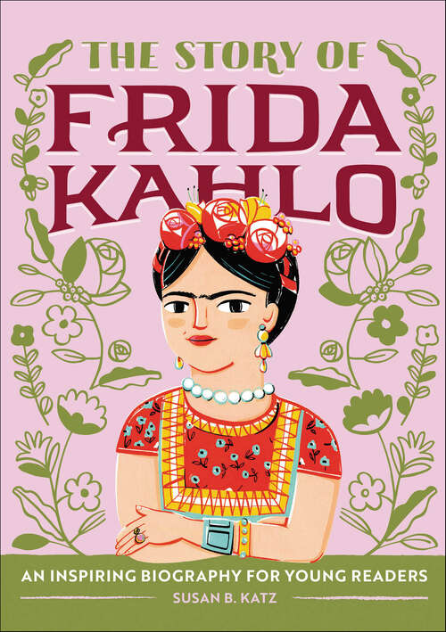 Book cover of The Story of Frida Kahlo: An Inspiring Biography for Young Readers (The Story Of)