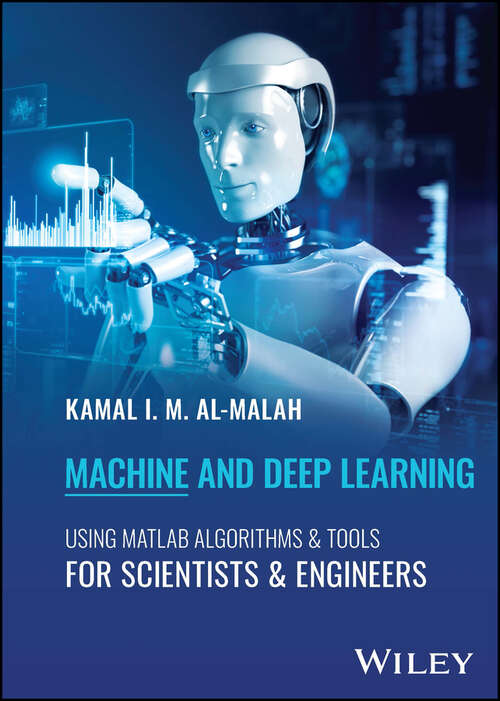 Book cover of Machine and Deep Learning Using MATLAB: Algorithms and Tools for Scientists and Engineers