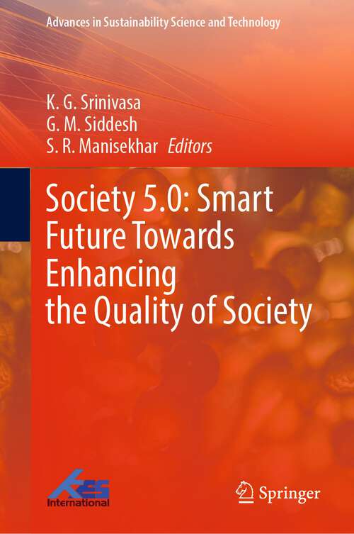 Book cover of Society 5.0: Smart Future Towards Enhancing the Quality of Society (1st ed. 2022) (Advances in Sustainability Science and Technology)
