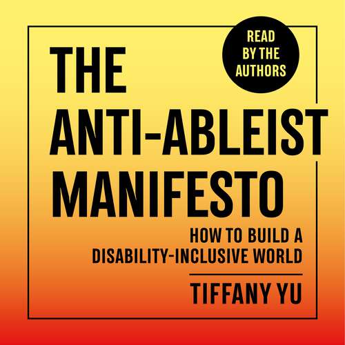 Book cover of The Anti-Ableist Manifesto: How to Build a Disability-Inclusive World