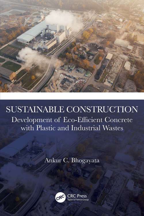 Book cover of Sustainable Construction: Development of Eco-Efficient Concrete with Plastic and Industrial Wastes