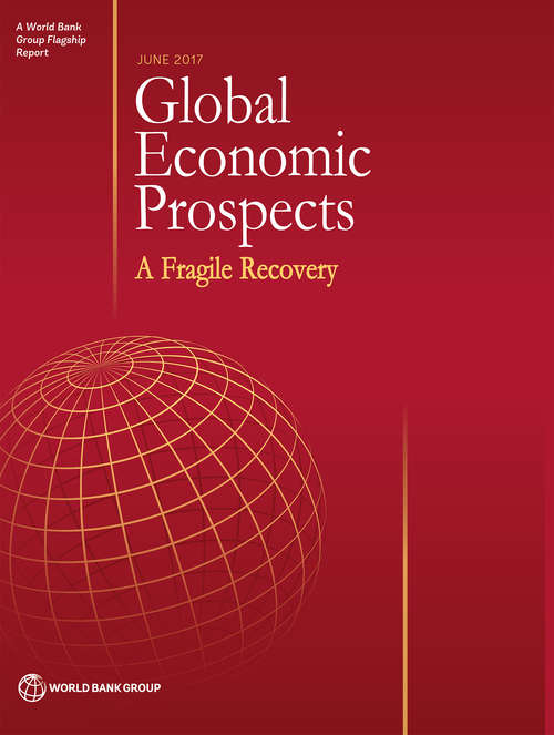 Book cover of Global Economic Prospects, June 2017: A Fragile Recovery