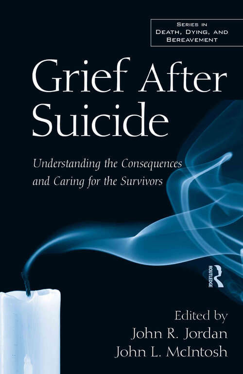 Book cover of Grief After Suicide: Understanding the Consequences and Caring for the Survivors (Series in Death, Dying, and Bereavement)