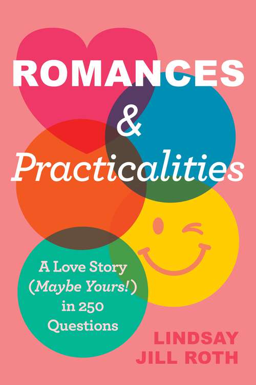 Book cover of Romances & Practicalities: A Love Story (Maybe Yours!) in 250 Questions