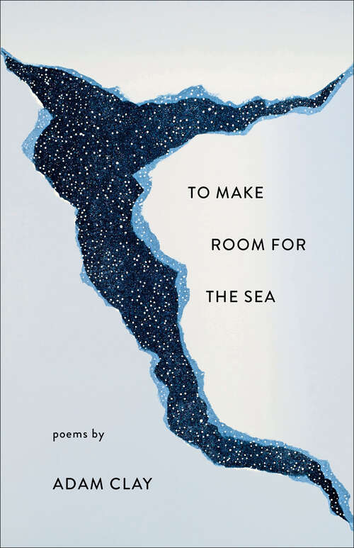 Book cover of To Make Room for the Sea: Poems