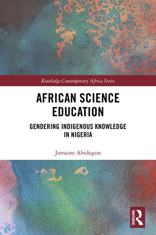 Book cover of African Science Education: Gendering Indigenous Knowledge in Nigeria (Routledge Contemporary Africa)