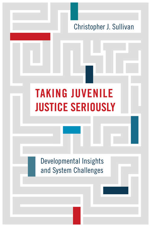 Book cover of Taking Juvenile Justice Seriously: Developmental Insights and System Challenges