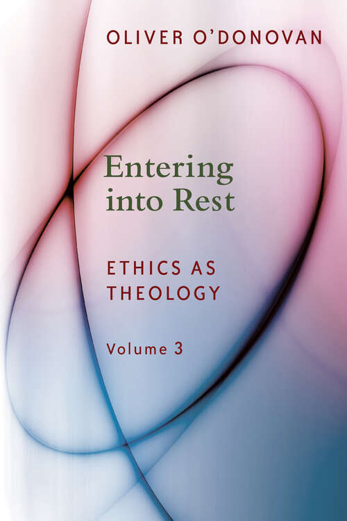 Book cover of Entering into Rest: Ethics as Theology