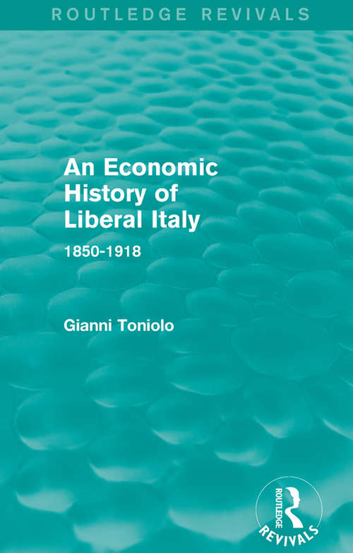 Book cover of An Economic History of Liberal Italy: 1850-1918 (Routledge Revivals)