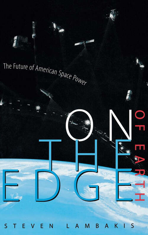 Book cover of On the Edge of Earth: The Future of American Space Power