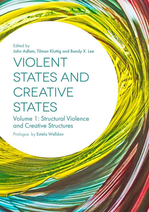 Book cover of Violent States and Creative States: Structural Violence and Creative Structures (Volume #1)