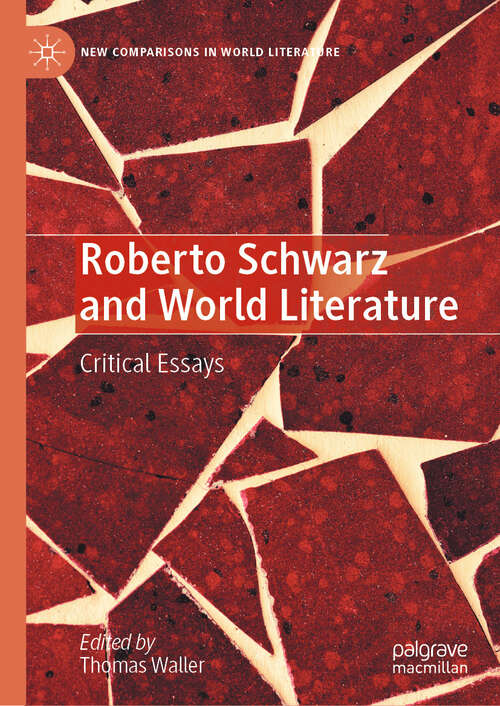 Book cover of Roberto Schwarz and World Literature: Critical Essays (New Comparisons in World Literature)