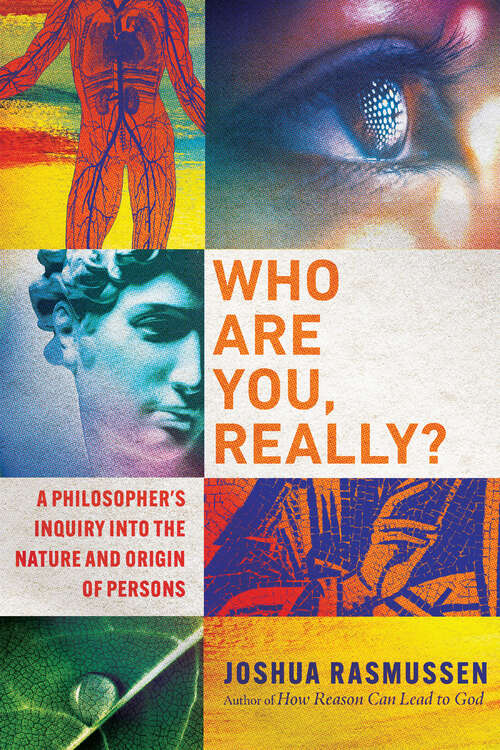 Book cover of Who Are You, Really?: A Philosopher's Inquiry into the Nature and Origin of Persons