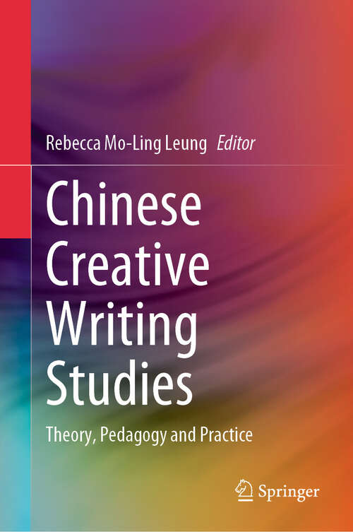 Book cover of Chinese Creative Writing Studies: Theory, Pedagogy and Practice